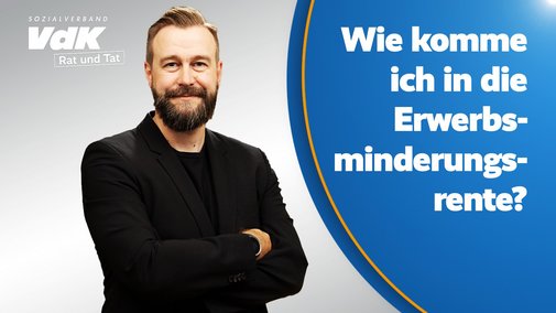 Wie komme ich in die Erwerbsminderungsrente? Thumbnail für das Video mit einem Bild von Ronny Hübsch und dem Text "Wie komme ich in die Erwerbsminderungsrente?"